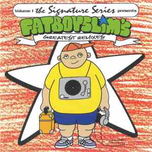 Fatboy Slim - Volume 1 The Signature Series Presents: Fatboy Slim's Greatest Remixes FLAC