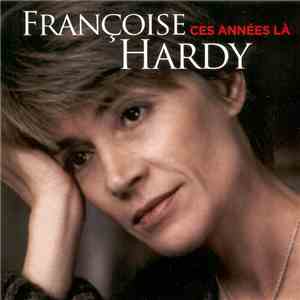Françoise Hardy - Ces Années Là FLAC