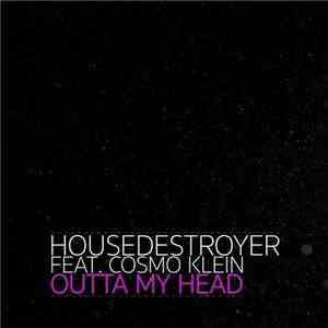 Housedestroyer Ft. Cosmo Klein - Outta My Head FLAC