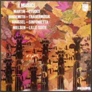 I Musici With Martin / Hindemith / Roussel / Nielsen - Etudes / Trauermusik / Sinfonietta / Little Suite FLAC