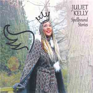 Juliet Kelly - Spellbound Stories FLAC