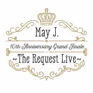 May J. - 10th Anniversary Grand Finale ~The Request Live~ @オーチャードホール 2016.10.9 FLAC