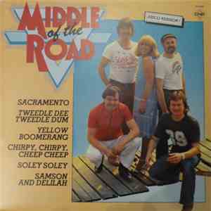 Middle Of The Road - Sacramento / Tweedle Dee Tweedle Dum / Yellow Boomerang / Chirpy, Chirpy, Cheep Cheep / Soley Soley / Samson And Delilah FLAC