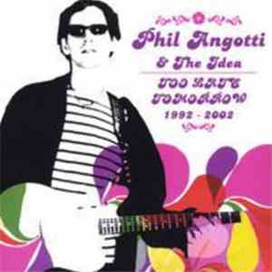Phil Angotti & The Idea - Too Late Tomorrow FLAC