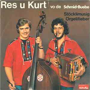 Res U Kurt Vo De Schmid-Buebe - Stöcklimusig / Örgelifieber FLAC