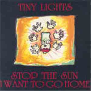 Tiny Lights - Stop The Sun I Want To Go Home FLAC