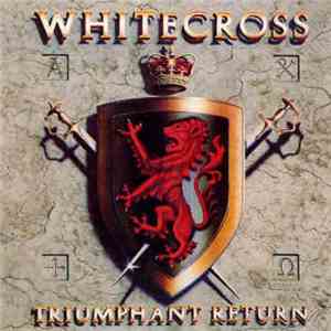 Whitecross - Triumphant Return FLAC