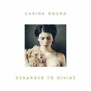 Carina Round - Deranged To Divine FLAC