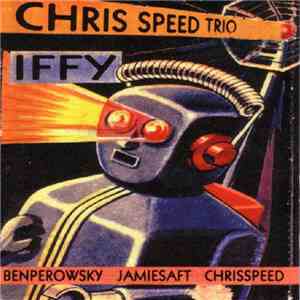 Chris Speed Trio - Iffy FLAC