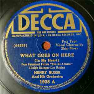 Henry Busse And His Orchestra - What Goes On Here (In My Heart) / A Little Kiss At Twilight FLAC
