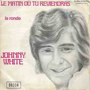 Johnny White  - Le Matin Où Tu Reviendras / La Ronde FLAC