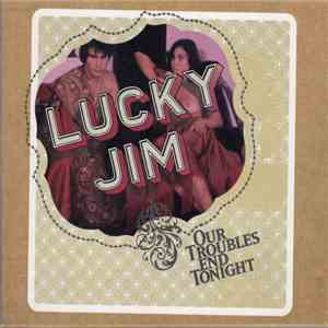 Lucky Jim - Our Troubles End Tonight FLAC