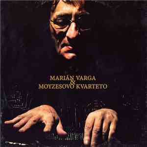 Marián Varga & Moyzesovo Kvarteto - Marián Varga & Moyzesovo Kvarteto FLAC