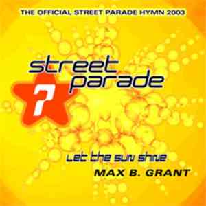 Max B. Grant - Let The Sun Shine (Official Street Parade Hymn 2003) FLAC