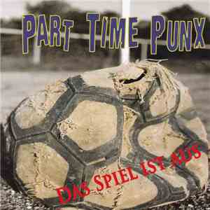 Part Time Punx - Das Spiel Ist Aus FLAC