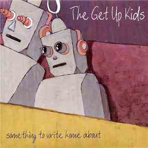 The Get Up Kids - Something To Write Home About FLAC