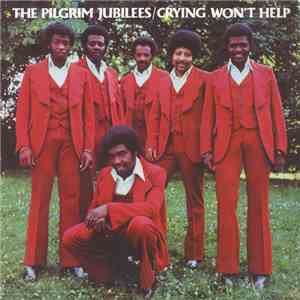 The Pilgrim Jubilees - Crying Won't Help FLAC
