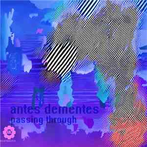 Antes Dementes - Passing Through FLAC