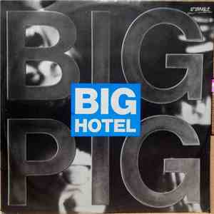 Big Pig - Big Hotel FLAC