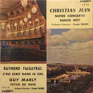 Christian Juin, Raymond Falgayrac, Guy Marly - Notre Concerto, Banjo Boy, C'est Ecrit Dans Le Ciel, Tête de Bois FLAC