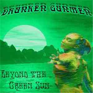 Drunken Gunmen - Beyond The Green Sun FLAC