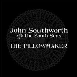 John Southworth And The South Seas - The Pillowmaker FLAC