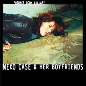 Neko Case And Her Boyfriends - Furnace Room Lullaby FLAC