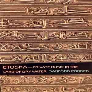 Sanford Ponder - Etosha - Private Music In The Land Of Dry Water FLAC