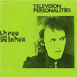 Television Personalities - Three Wishes FLAC