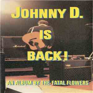 The Fatal Flowers - Johnny D. Is Back! FLAC