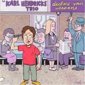 The Karl Hendricks Trio - Declare Your Weapons FLAC