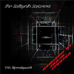 The Softsynth Sorcerers - T.M.B. Stjerneskipsverft, Jan-M. Iversen Remixes FLAC