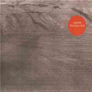 AM/PM  - The Ends I & II FLAC