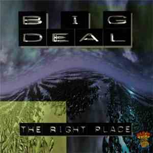 Big Deal - The Right Place FLAC