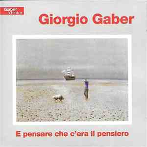 Giorgio Gaber - E Pensare Che C'era Il Pensiero FLAC