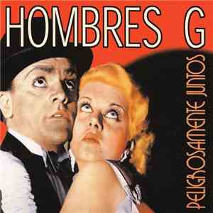 Hombres G - Peligrosamente Juntos FLAC