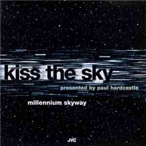 Kiss The Sky - Millennium Skyway FLAC