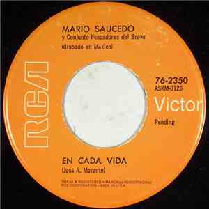 Mario Saucedo Y Conjunto Pescadores Del Bravo - En Cada Vida / Soy O No Soy FLAC