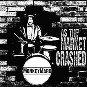 MONKEYMARC - As The Market Crashed FLAC