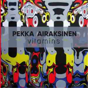 Pekka Airaksinen - Vitamins FLAC