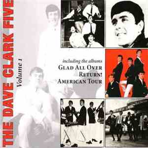 The Dave Clark Five - Volume 1 - Glad All Over / Return! / American Tour FLAC