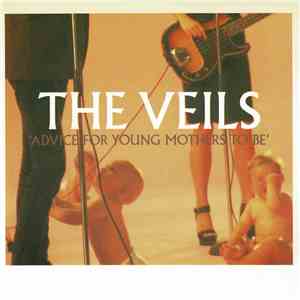 The Veils - Advice For Young Mothers To Be FLAC