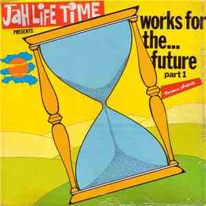 Various - Jah Life Time Presents Works For The ... Future Part 1 FLAC