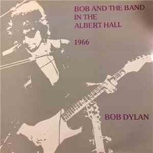Bob Dylan - Bob and the Band In The Albert Hall 1966 FLAC