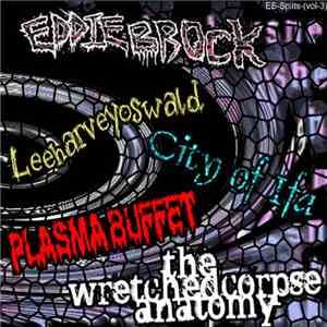Eddie Brock  / Plasma Buffet / The Wretched Corpse Anatomy / City Of Ifa / Leeharveyoswald - EB-Splits-(vol-3) FLAC
