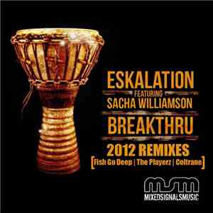 Eskalation Feat. Sacha Williamson - Breakthru (2012 Remixes) (Incl. Fish Go Deep & DJ Romain Mixes) FLAC