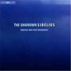 Jean Sibelius, Lahti Symphony Orchestra, Okko Kamu, Osmo Vänskä - The Unknown Sibelius FLAC