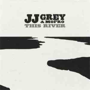 JJ Grey & Mofro - This River FLAC