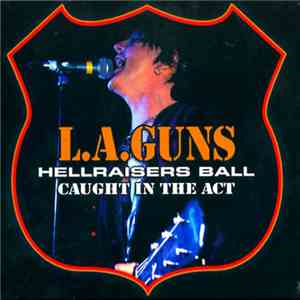 L.A. Guns - Hellraisers Ball Caught In The Act FLAC