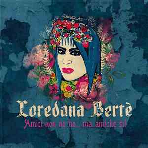 Loredana Bertè - Amici non ne ho... ma amiche si! FLAC